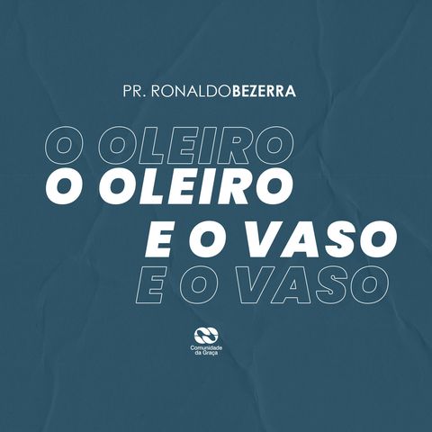 O OLEIRO E O VASO // pr. Ronaldo Bezerra
