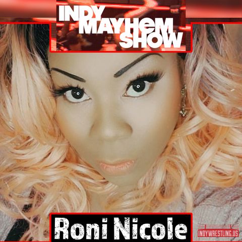 Big Bang Roni Nicole | Indy Mayhem Show