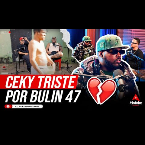 CEKY VICINY CASI LLORA AL VER A BULIN 47 HABLAR DE ESA FORMA SOBRE SU PERSONA (DICE LO EXTRAÑA)