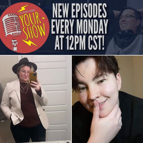 Your Show Episode 28 - Kalan Becomes Comfortable in Their Own Skin