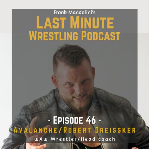 Ep. 46: “Avalanche” Robert Dreissker on coaching at wXw Academy, Catch Grand Prix, & wrestling in a strip club in Italy