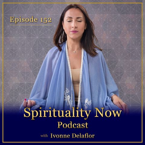 152 - The Era of Martyrdom Is Over and the 4 Bodhisattva Vows with Ivonne Delaflor