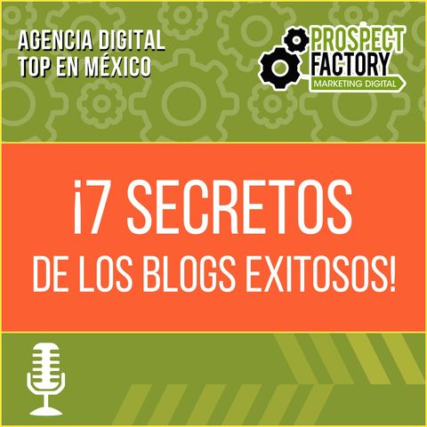 ¡7 Secretos de los blogs exitosos!