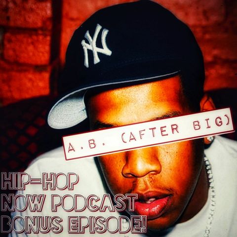 Hip - Hop NOW Podcast Bonus Ep- After BIG