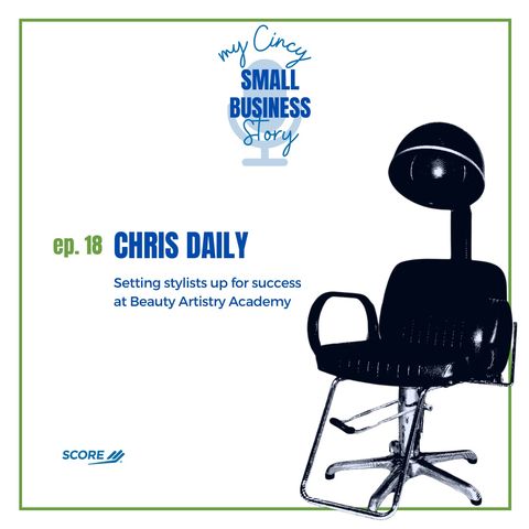Ep 18: Chris Daily - Setting stylists up for success at Beauty Artistry Academy