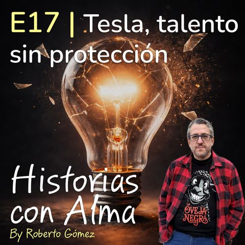 E17: Tesla, talento sin protección