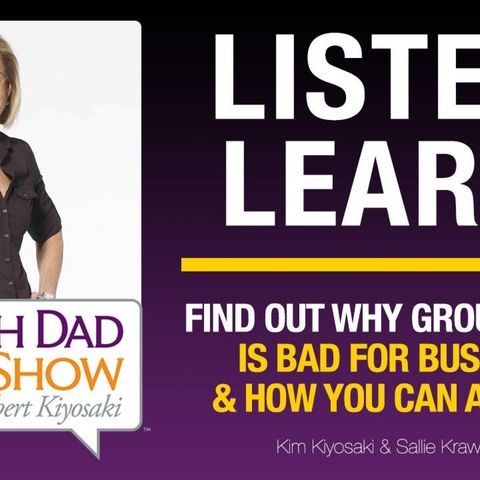 FIND OUT WHY GROUP THINK IS BAD FOR BUSINESS & HOW YOU CAN AVOID IT – Kim Kiyosaki, Sallie Krawcheck