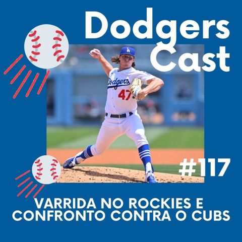 DODGERS CAST – EP 117 – VARRIDA NO ROCKIES E CONFRONTO CONTRA O CUBS