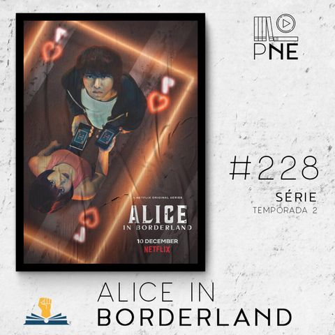 PnE 228 – Série Season 2 de Alice in Borderland