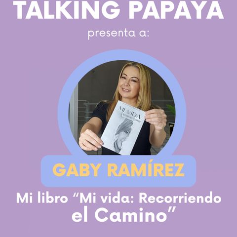Talking Papaya: Mi libro “Mi vida: Recorriendo el Camino”