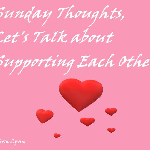 Sunday Thoughts, Let's Support Each Other