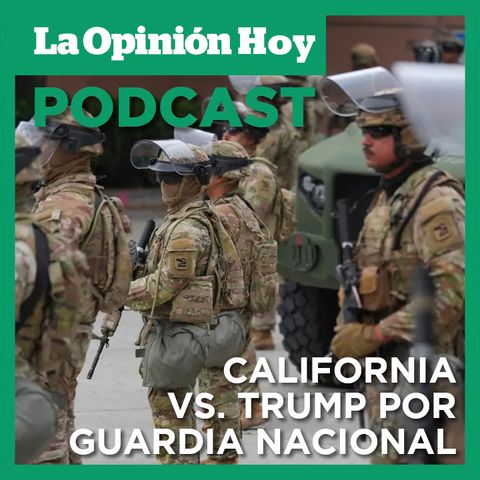 ¡California contra Trump! Demanda por militarizar Los Ángeles sin permiso.