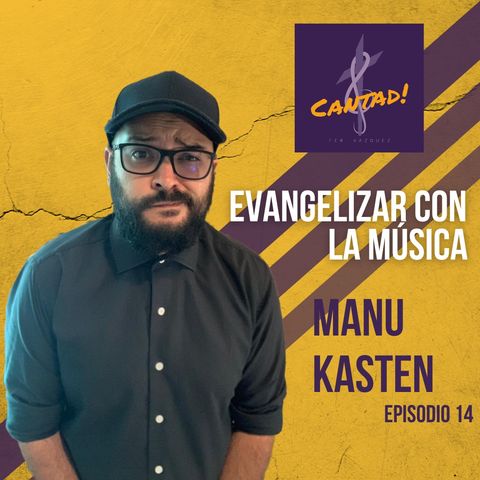 Ep. 14 - Evangelizar con la música - Manu Kasten