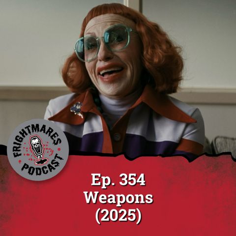 Ep. 354 - Weapons (2025)