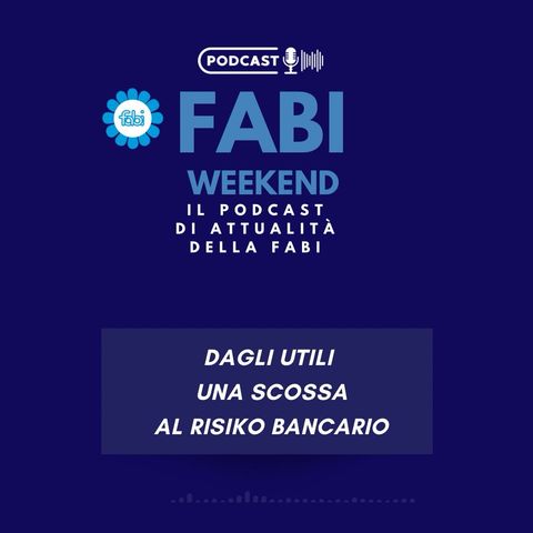 FABI WEEKEND - DAGLI UTILI UNA SCOSSA AL RISIKO BANCARIO