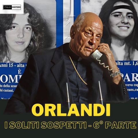 Emanuela Orlandi: i soliti sospetti (6° parte)