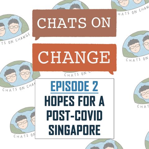 Episode 2: Hopes For A Post-COVID Singapore
