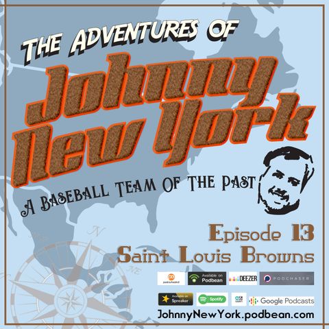 Episode 13- A Team Of The Past, the St. Louis Browns