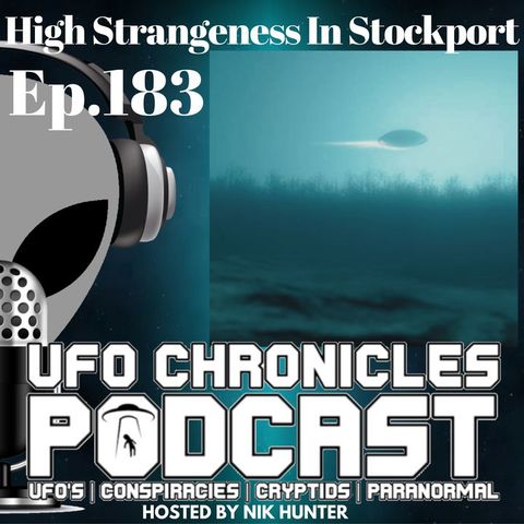 Ep.183 High Strangeness In Stockport (Throwback)