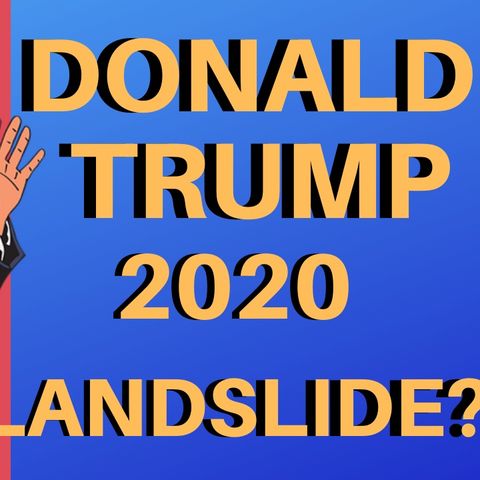Trump Landslide 2020 Prediction