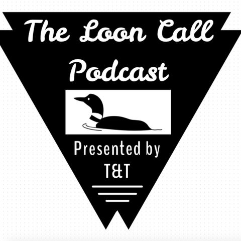 Ep. 1 - The Loon Call Podcast, September 2017