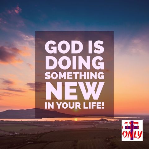 God is Always Doing Something New in Your Life.