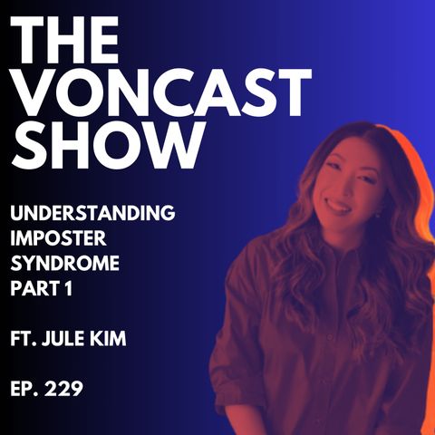 Understanding Imposter Syndrome Part 1 ft. Jule Kim