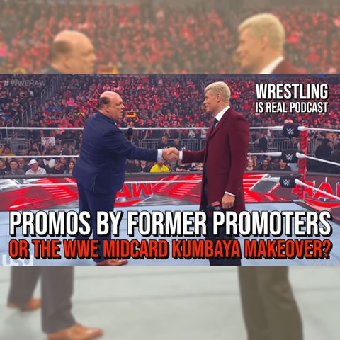 Promos by Former Promoters or the WWE Midcard Kumbaya Makeover? (ep.751)