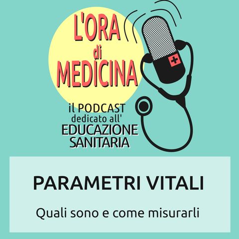 Ep.16 | Parametri vitali