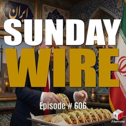 SUNDAY WIRE EP 606 – Trump's TACO Hell in Iran