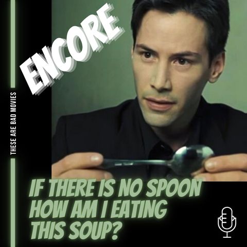 ENCORE If There Is No Spoon How Am I Eating This Soup