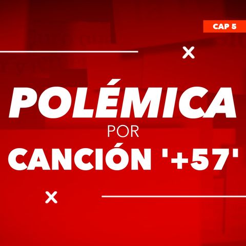 +57, la canción que desató la polémica en Colombia | Sala de Redacción Citytv