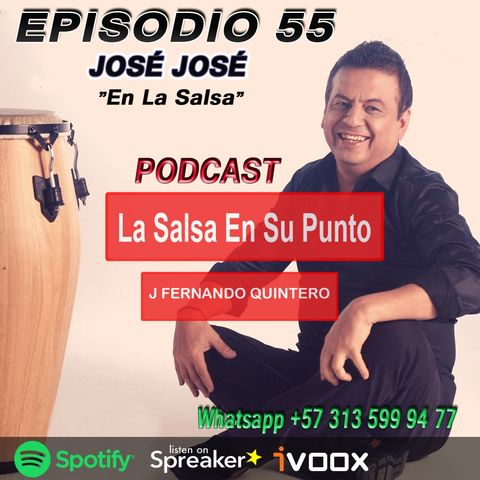 EPISODIO 55-JOSÉ JOSÉ "En la Salsa"