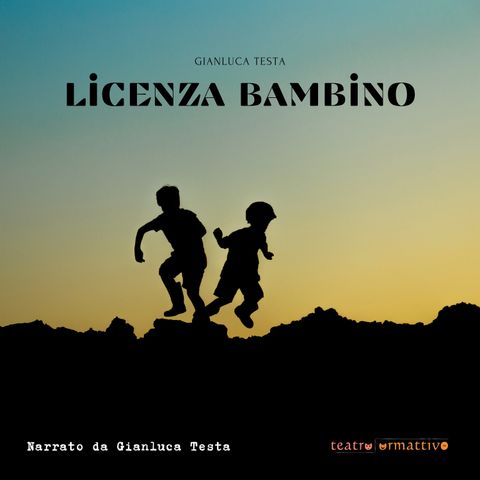 I bambini, i pazzi e gli attori (estratto dall'audiolibro LICENZA BAMBINO di Gianluca Testa)