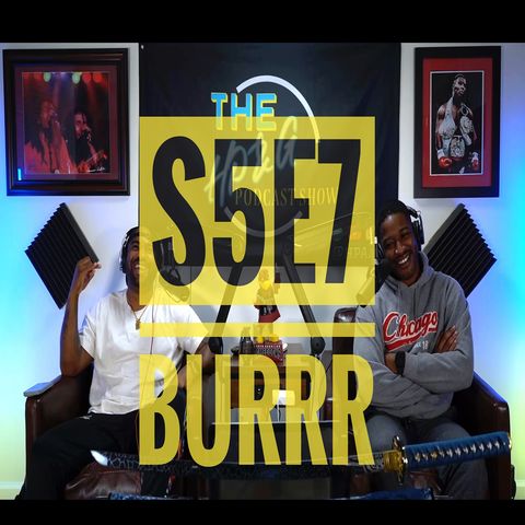 S5E7 BURRR