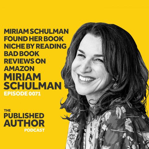 Miriam Schulman Found Her Book Niche By Reading Bad Book Reviews On Amazon