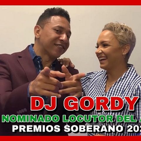 DJ GORDY NOMINADO COMO LOCUTOR DEL AÑO EN PREMIOS SOBERANO 2021