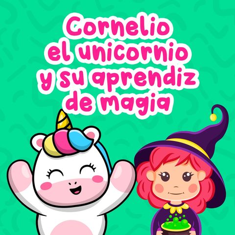 Cornelio el unicornio y su aprendiz de magia 110 | Cuentos Infantiles | Cuentos de magia y fantasía