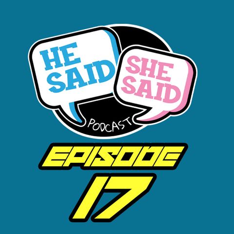 HE SAID / SHE SAID | BELIEVE IN YOUR VISION PT2 | EPISODE 17