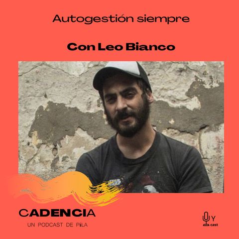 8: Autogestión siempre (con Leo Bianco)
