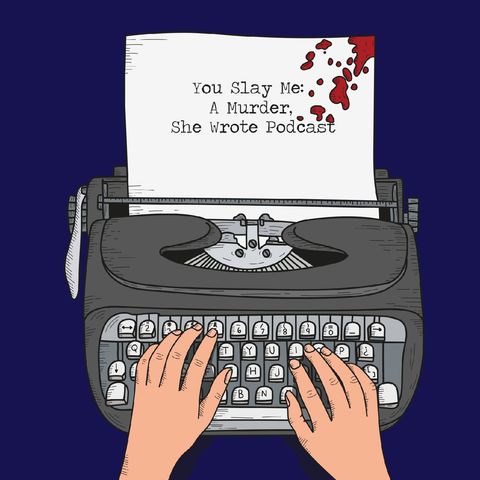 You Slay Me: Episode 44 - There's a Dead Man in my Blueberries