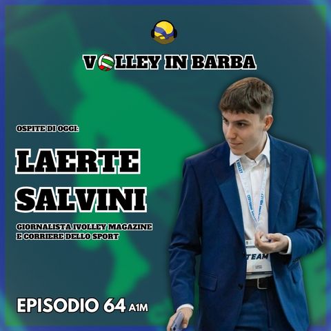 Episodio 64(A1M): Due chiacchiere con LAERTE SALVINI e settima giornata di superlega