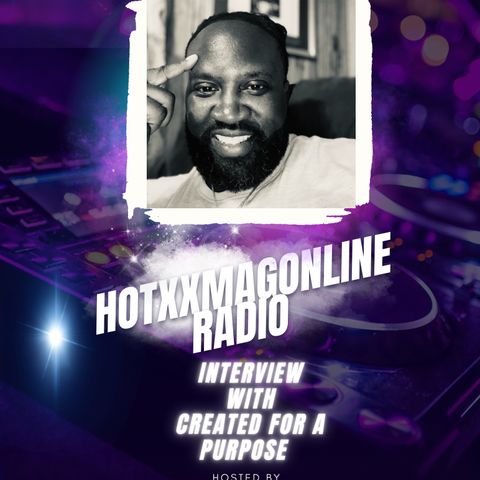 HotxxMagOnlineRadio Interview With Created For A Purpose