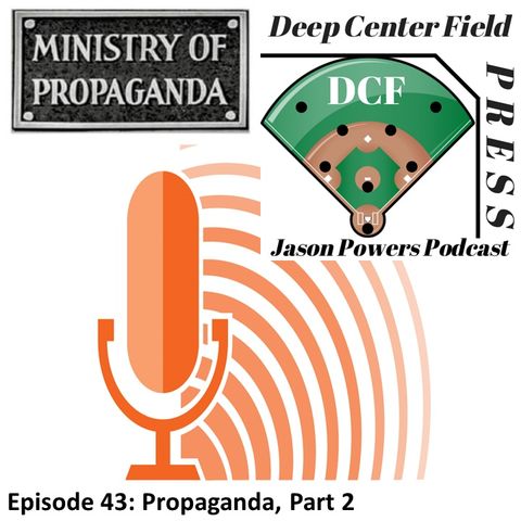 Episode 43: Propaganda, Part 2