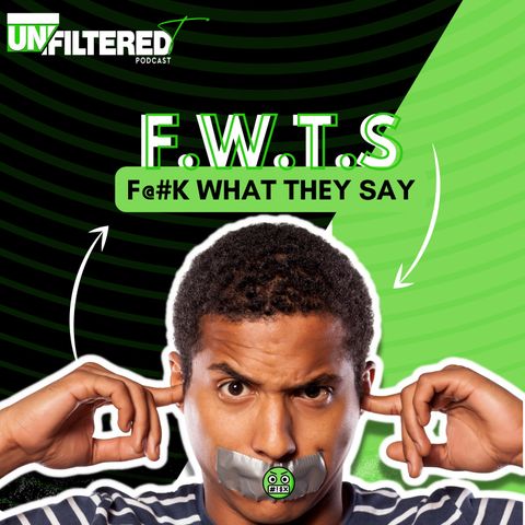 F.W.T.S : F@#k What They Say!