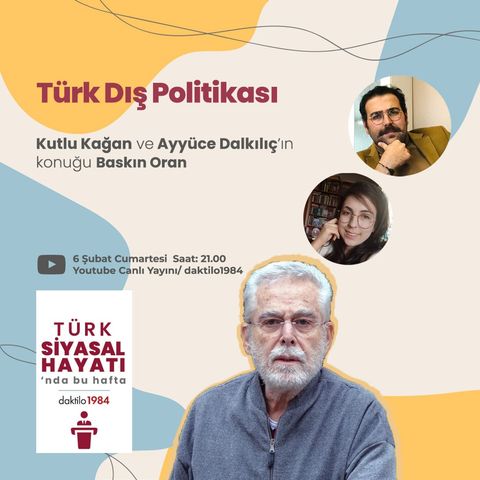 Türk Dış Politikası | Konuk: Baskın Oran | Türk Siyasal Hayatı #8
