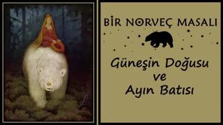 Güneşin Doğusu ve Ayın Batısı  Norveç Masalı