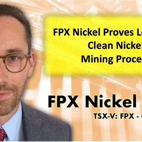FPX Nickel Proves Low-Cost Clean Nickel Mining Process with CEO Martin Turenne