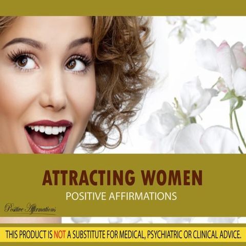 Everyday Motivational Affirmations - Attracting Women - Positive Affirmations - Relaxing Music