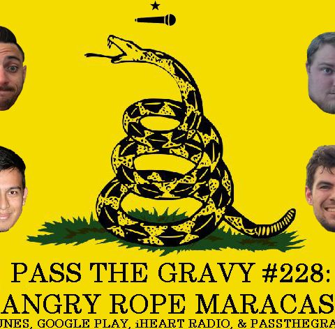 Pass The Gravy #228: Angry Rope Maracas